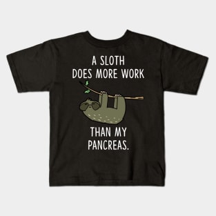 A Sloth Does More Work Than My Pancreas Kids T-Shirt